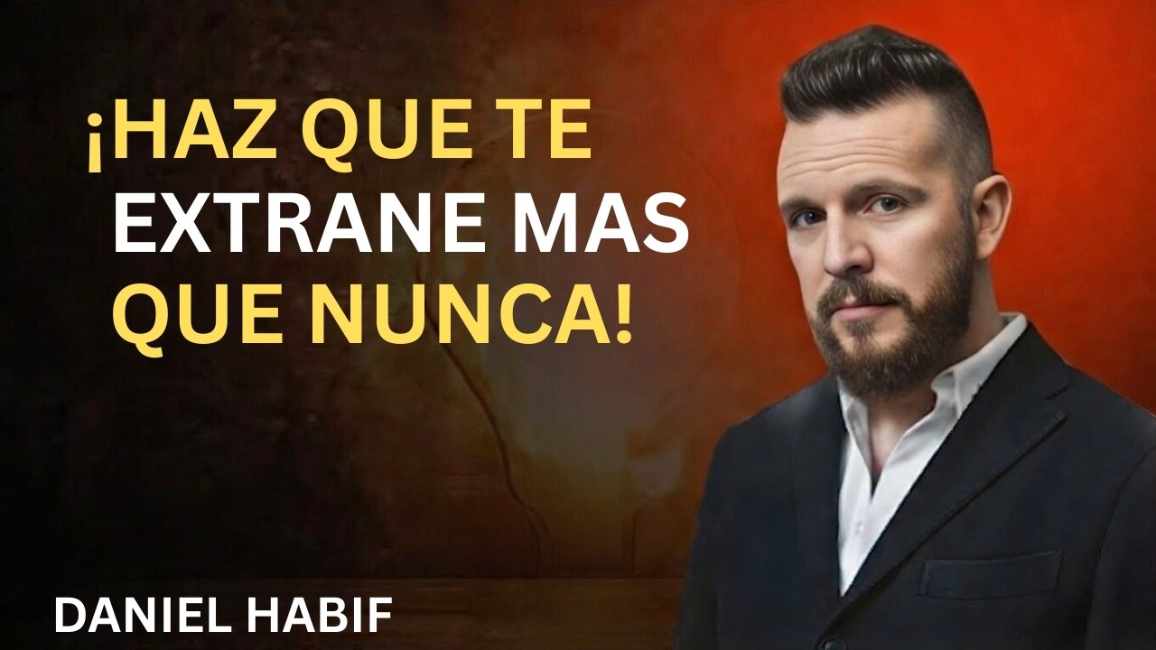 “HAZ QUE UN HOMBRE TE EXTRAÑE Y TE BUSQUE DESESPERADAMENTE” ! DANIEL HABIF