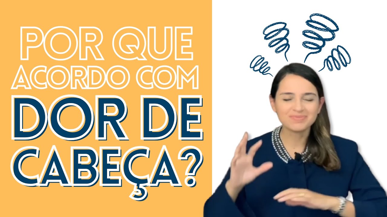 Por que acordo com dor de cabeça?