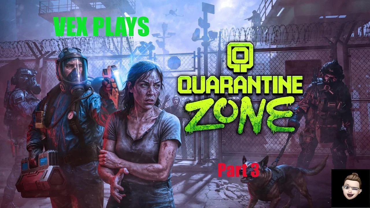 Vex Plays Quarantine Zone Part 3