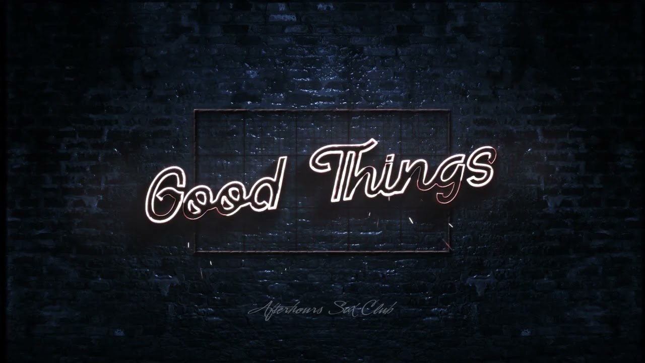 Good Things - House/Sax Chill out Vibes with Vocals