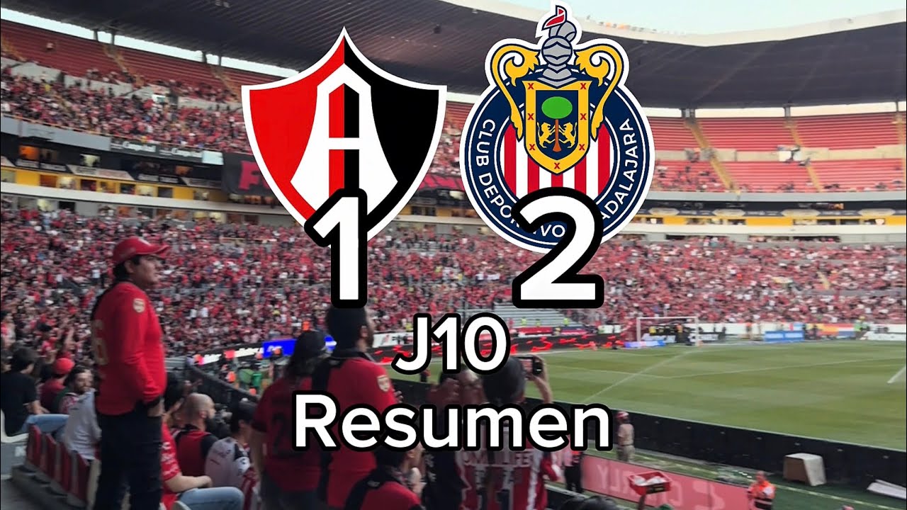 Resumen Atlas vs Chivas, jornada 10, clausura 2026