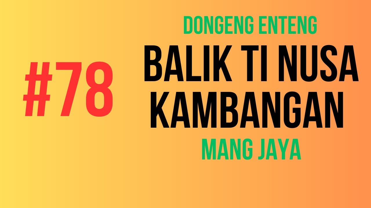 Dongeng Mang Jaya - Balik Ti Nusakambangan Bagian 78, Dongeng Enteng Carita Sunda @MangJayaOfficial