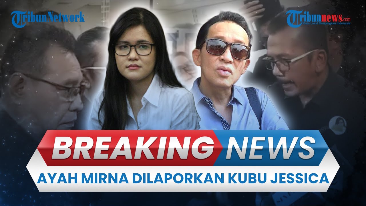 🔴BREAKING NEWS: Kasus Kopi Sianida Babak 2, Ayah Mirna Dilaporkan Kubu Jessica Wongso ke Bareskrim