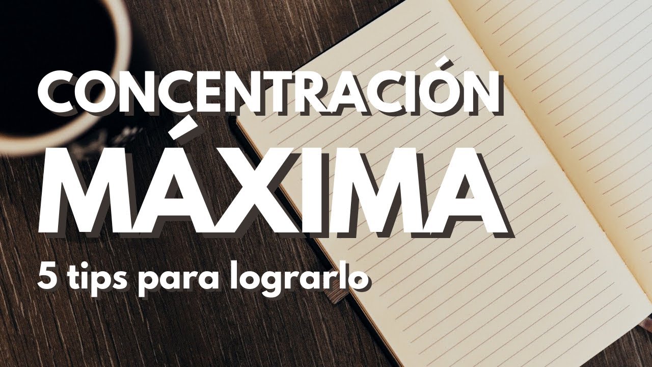 C&oacute;mo concentrarse mejor para estudiar | 5 tips para concentraci&oacute;n m&aacute;xima