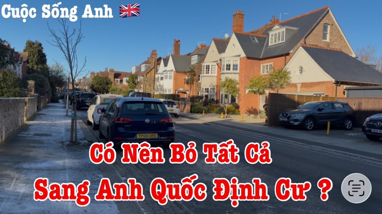 Người Việt Ở Anh | Có Nên Sang Anh Quốc Định Cư ? | Cuộc Sống Ở Anh