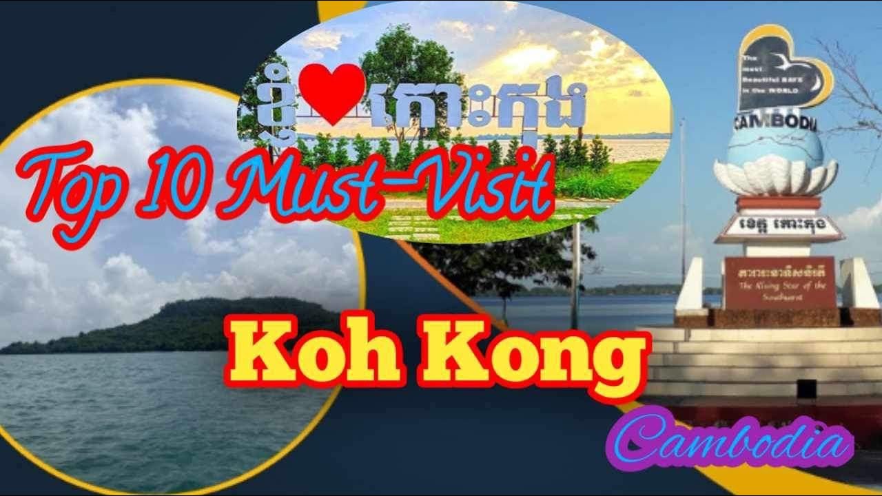 Top 10 Must Visit in Koh Kong Province, Cambodia #phvisitor #phtravel