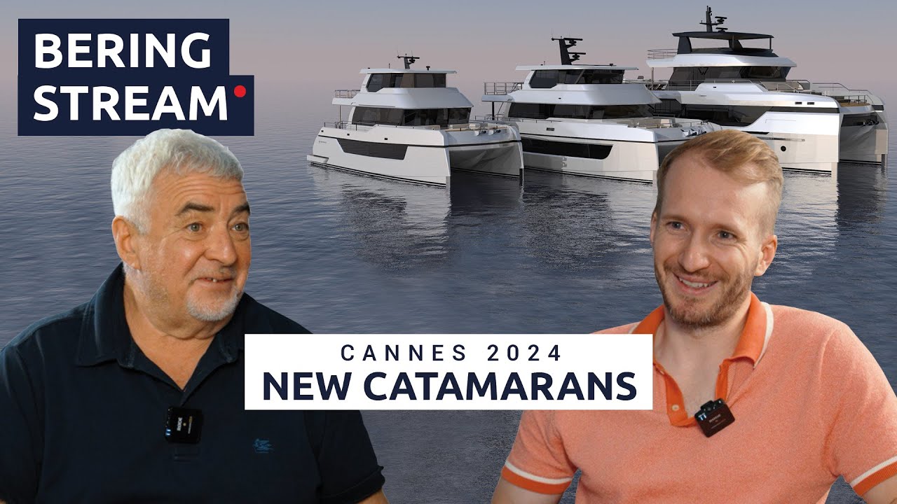 BERING STREAM: Cannes Yachting Festival, New Catamarans & Future Plans
