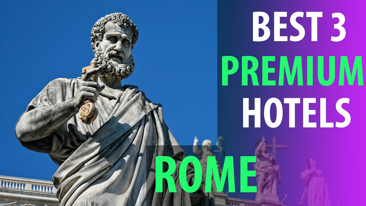 Best 3 Premium Hotels In Rome | Rome Premium Best 3 Hotels | best3hotels.com