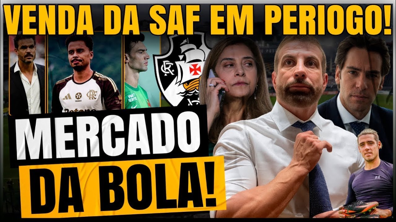 ATENÇÃO TOTAL! VENDA DA SAF PODE ESTÁ COMPROMETIDA! VASCO PERDE CAMINHÃO DE GOLS