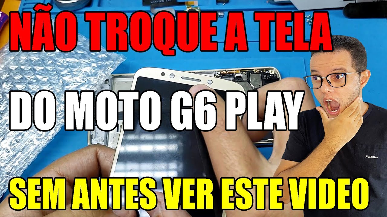 Troca de Tela Moto G6 Play