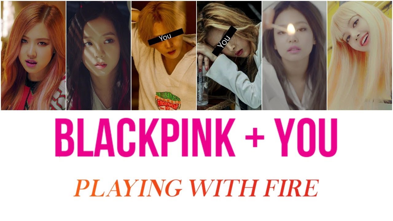 BLACKPINK + Your Duo (6 members) – PLAYING WITH FIRE [Color Coded Lyrics/Rom]