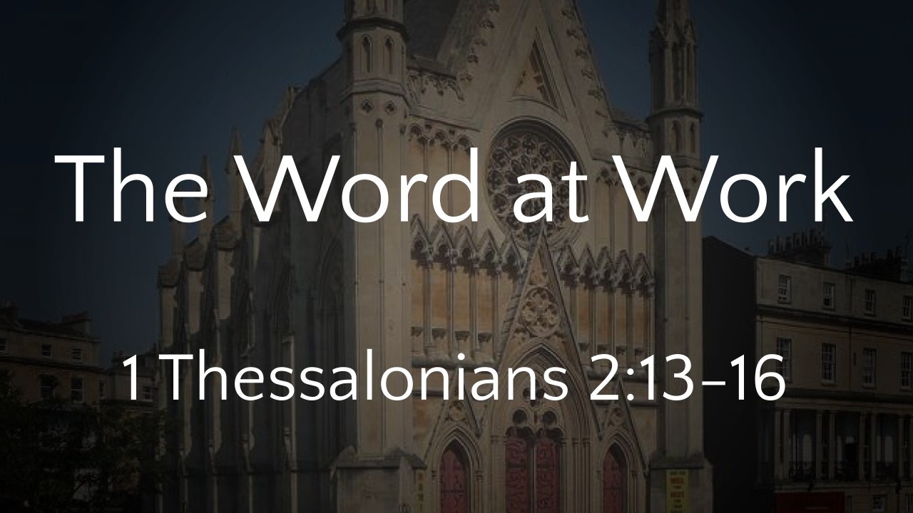 The Word at Work (1 Thessalonians 2:13-16) - 08/03/2026 AM