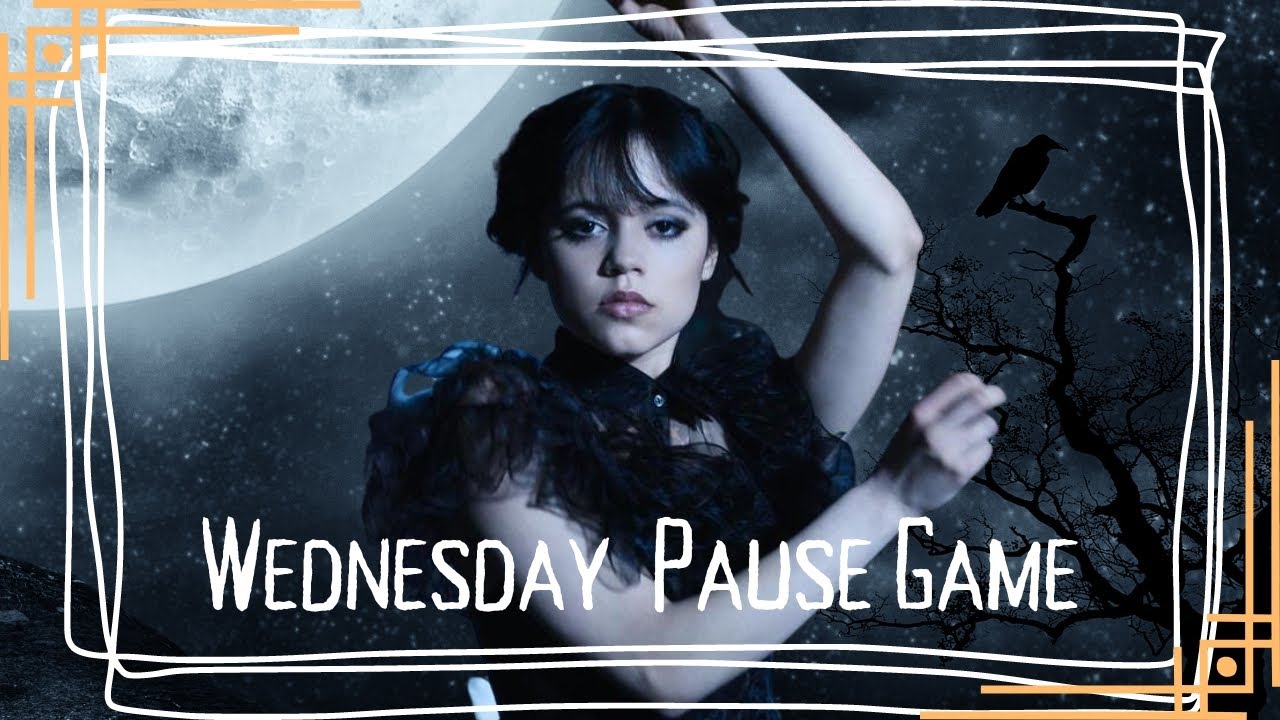 Wednesday Pause Game || Celestialintrovert