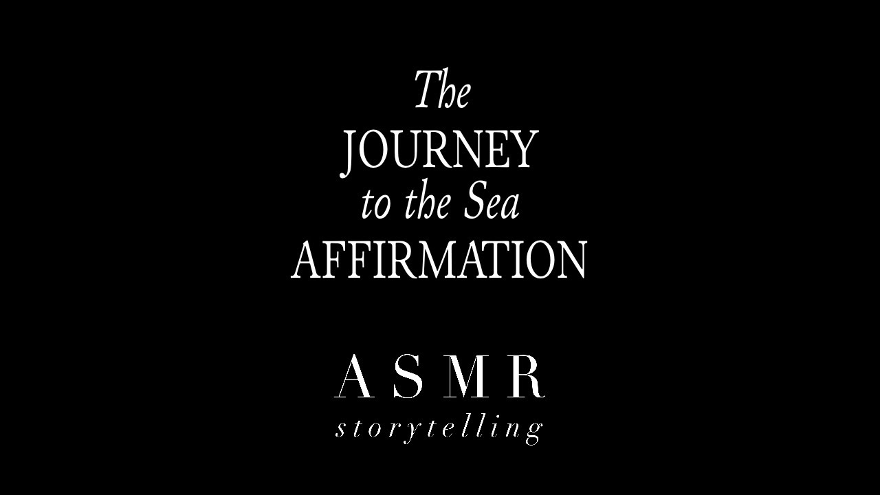 The Journey to the Sea | Gentle Affirmations for Calm and Steady Progress (Soft-Spoken ASMR) 