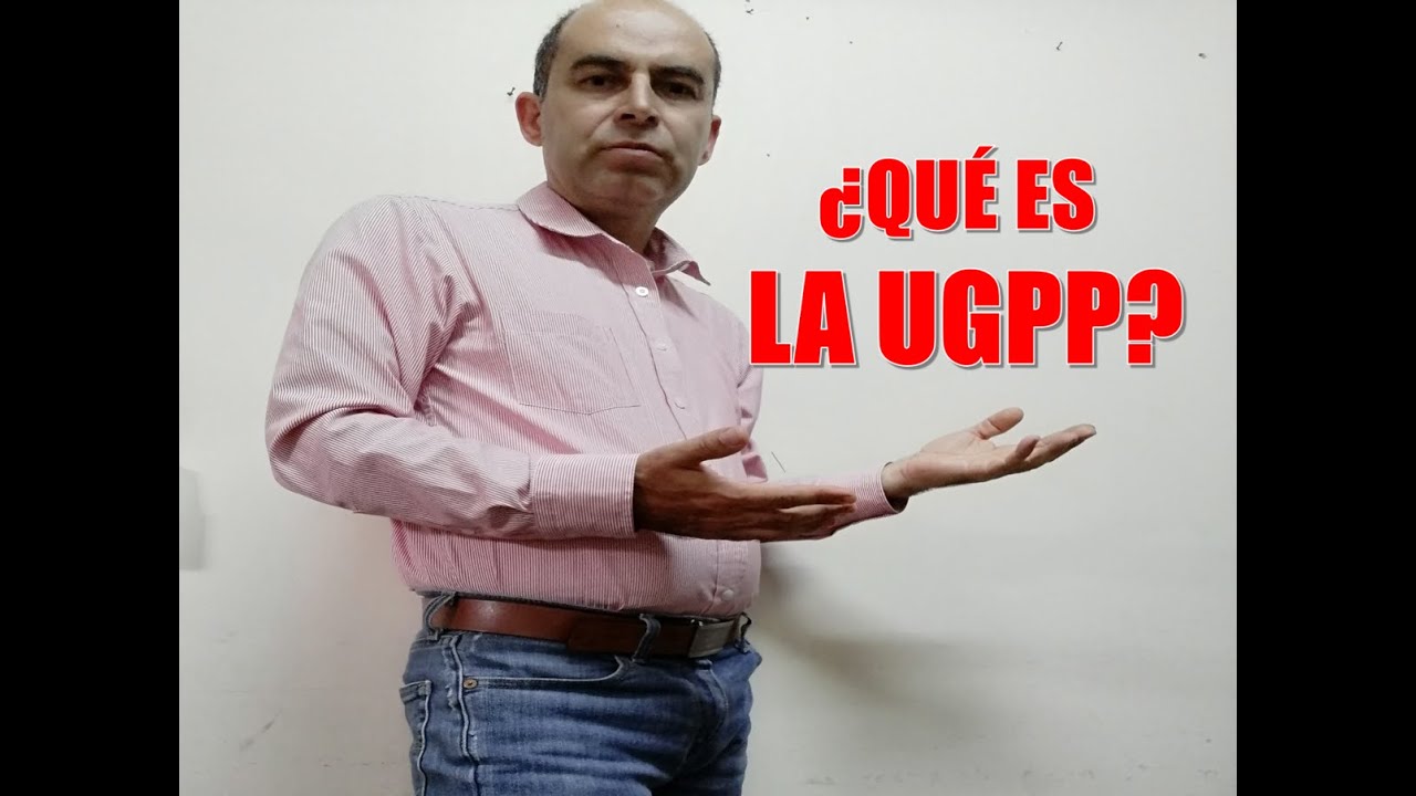 &iquest;QU&Eacute; ES LA UGPP?