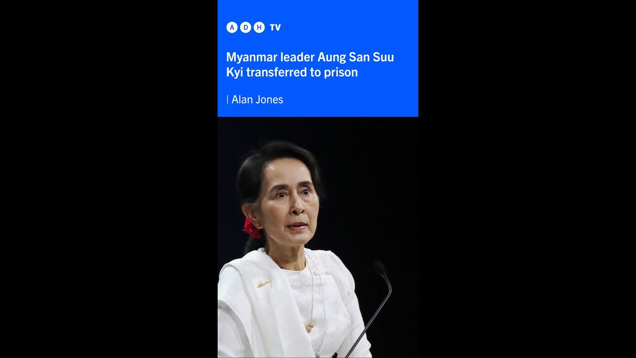 Myanmar leader Aung San Suu Kyi transferred to prison | Alan jones