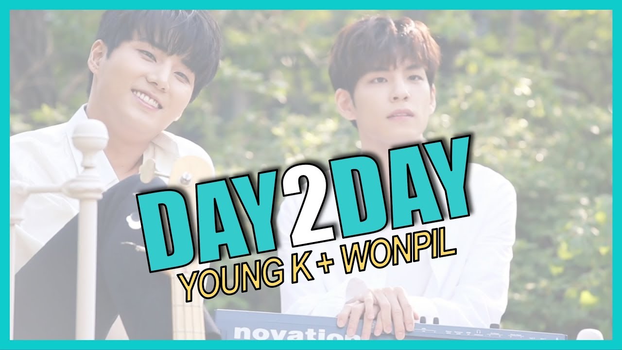[DAY6 / DAY2DAY] 06. Young K + Wonpil