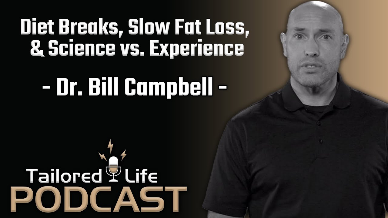 Ep. 586 - Dr. Bill Campbell: Diet Breaks, Slow Fat Loss, & Science vs. Experience