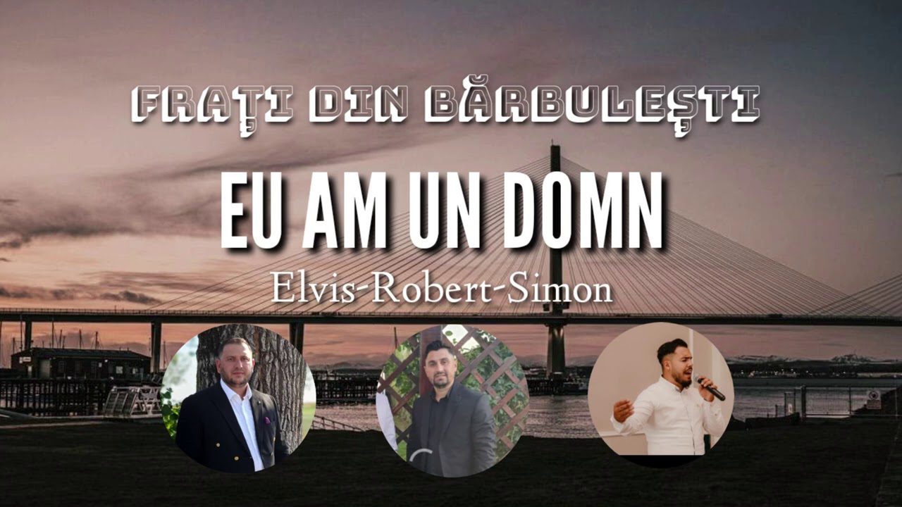 Frati din Barbulesti ( Elvis, Robert, Simon ) - Eu am un Domn, e al meu mantuitor