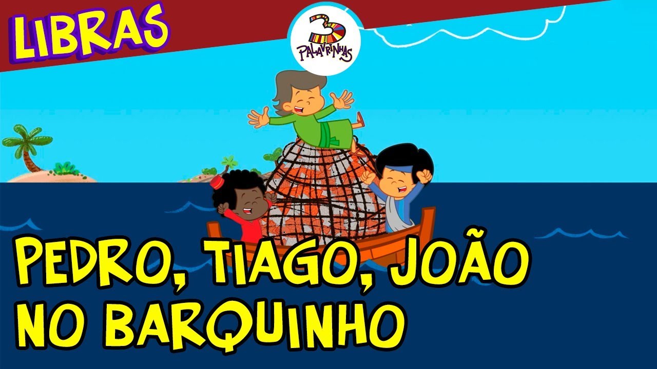 Pedro, Tiago, João no barquinho em Libras - 3Palavrinhas - Volume 4