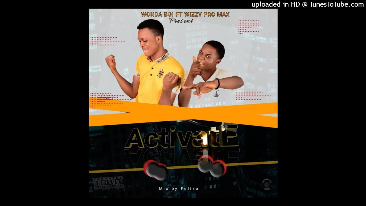 Wonda Boi - Activate ft Wizzy Pro Max