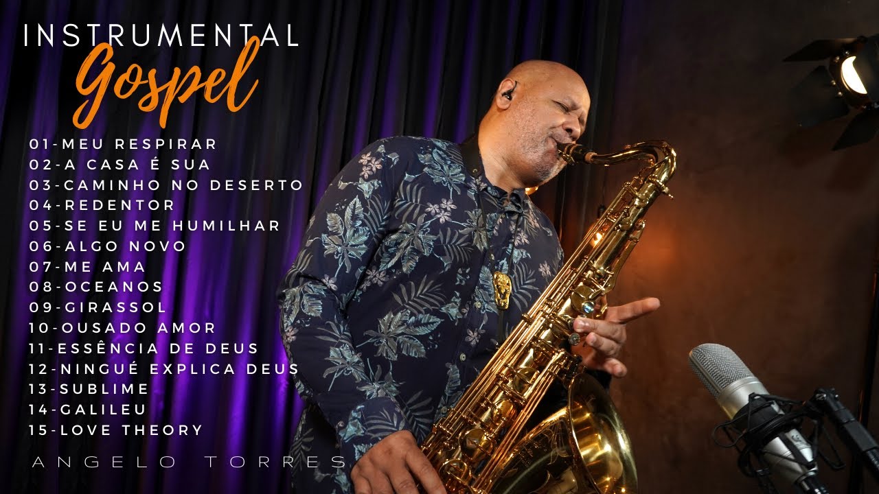 INSTRUMENTAL GOSPEL -  Angelo Torres SAX / LOUVORES ATUAIS WORSHIP 2022 e 2023