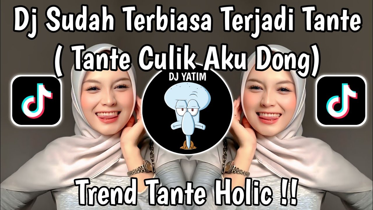 DJ SUDAH TERBIASA TANTE REMIX | DJ TANTE CULIK AKU DONG TREND TANTE HOLIC VIRAL TIKTOK 2025 TERBARU