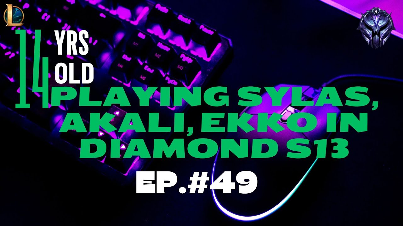 HOW A 14 YRS OLD  PLAYING SYLAS, AKALI, EKKO IN DIAMOND S13 | PRACTICE MAKES LEGEND EP. #49