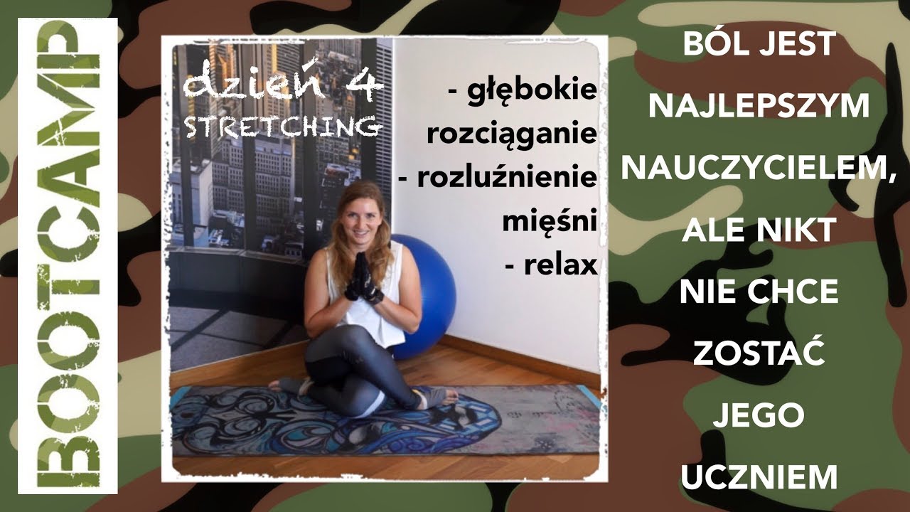 BOOTCAMP - Dzień 4 - GŁĘBOKI STRETCHING - intensywne rozciąganie całego ciała, joga