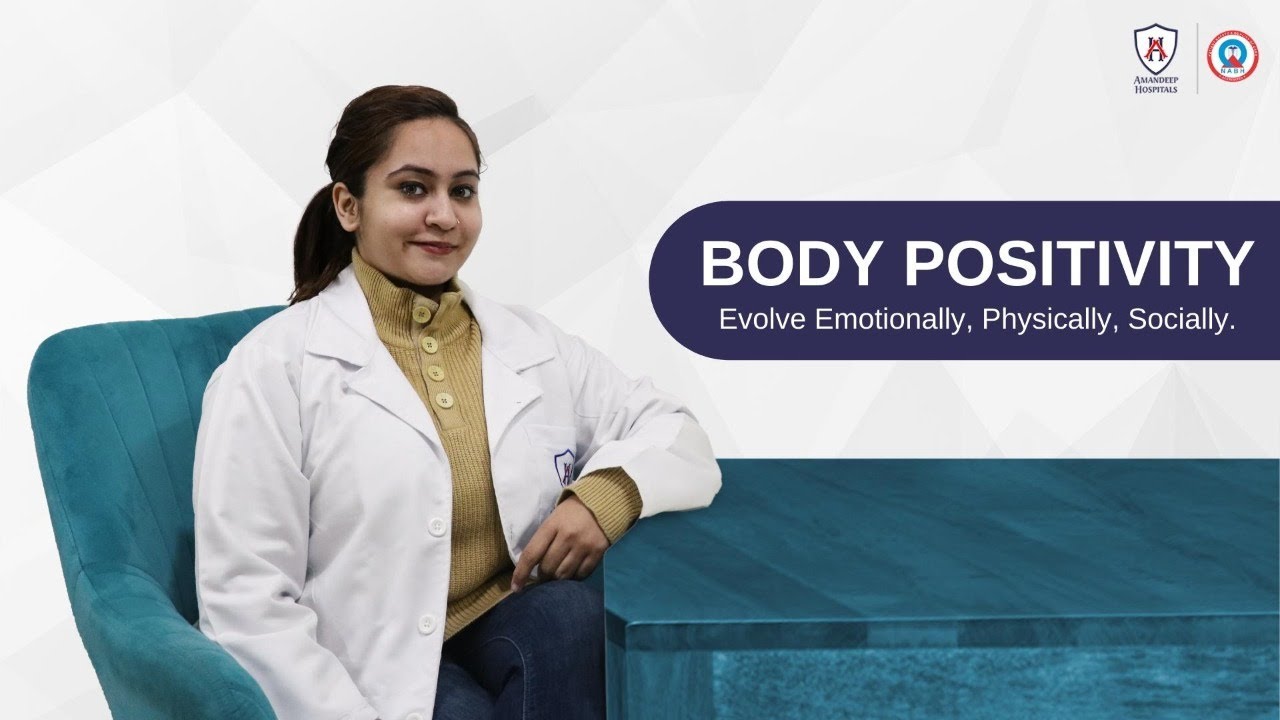 Healthy ways to embrace self-image to evolve emotionally, physically & socially | AMANDEEP HOSPITAL