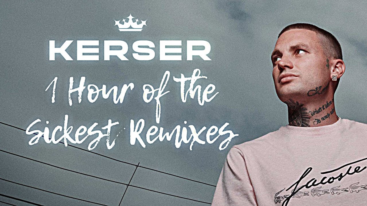 KERSER - 1 HOUR OF THE SICKEST REMIXES