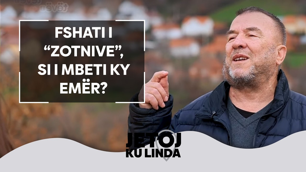 Fshati i “zotnive”, si i mbeti ky emër?
