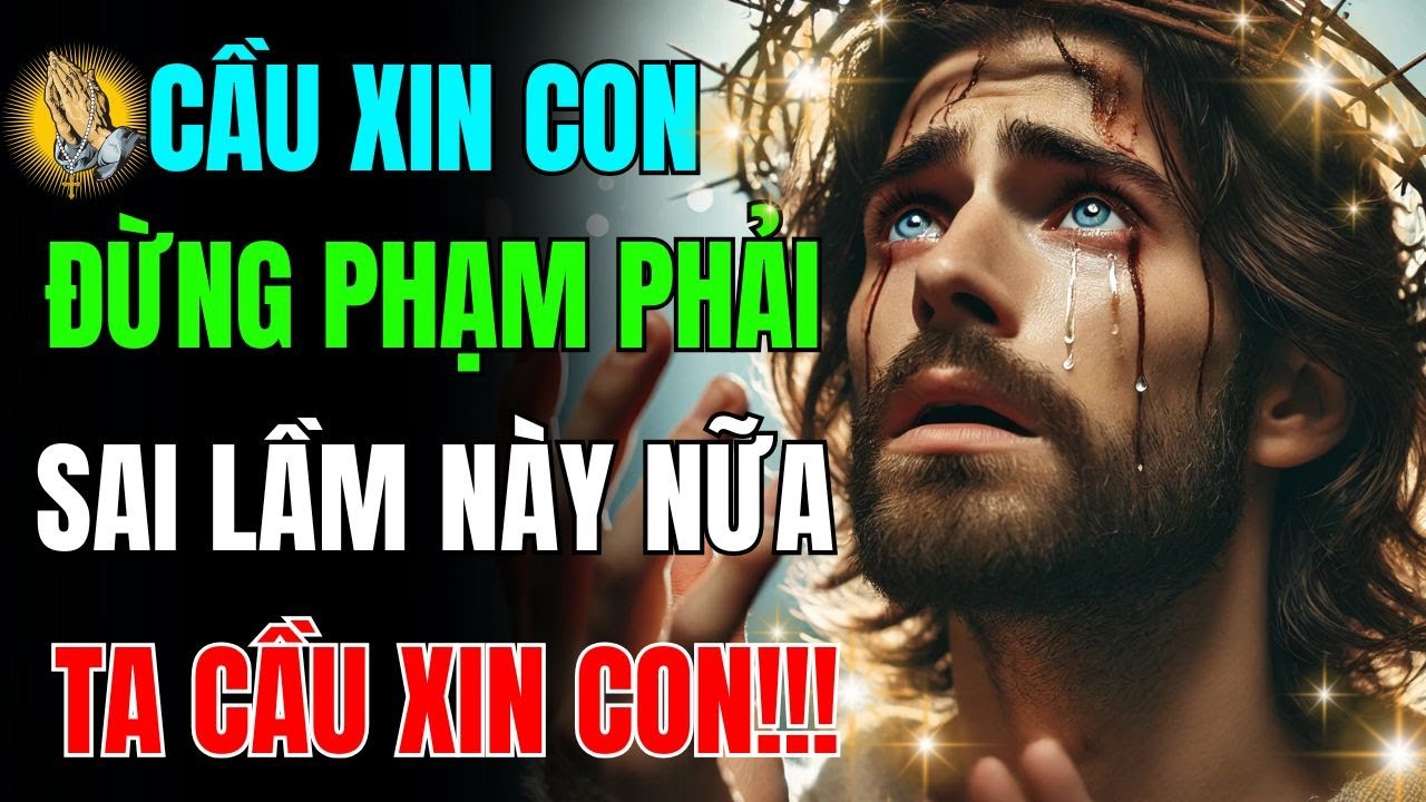 🕊️999 CHÚA PHÁN: TA ĐANG CỐ GẮNG NGĂN CON PHẠM PHẢI SAI LẦM LỚN NÀY MỘT LẦN NỮA!! ĐỪNG BỎ QUA!!!