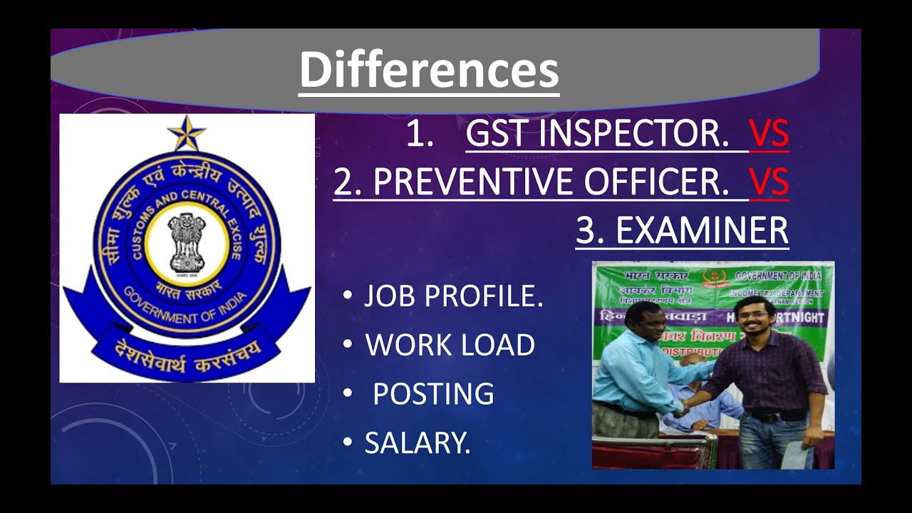Difference between GST Inspector, Preventive Officer, Examiner, Custom Officer, Workload, Transfer.