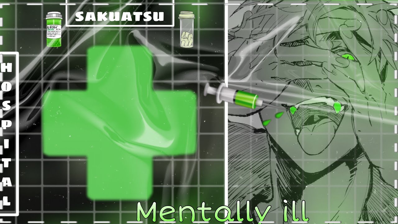 Mentally ill | sakuatsu | hospital / mafia au | part 1