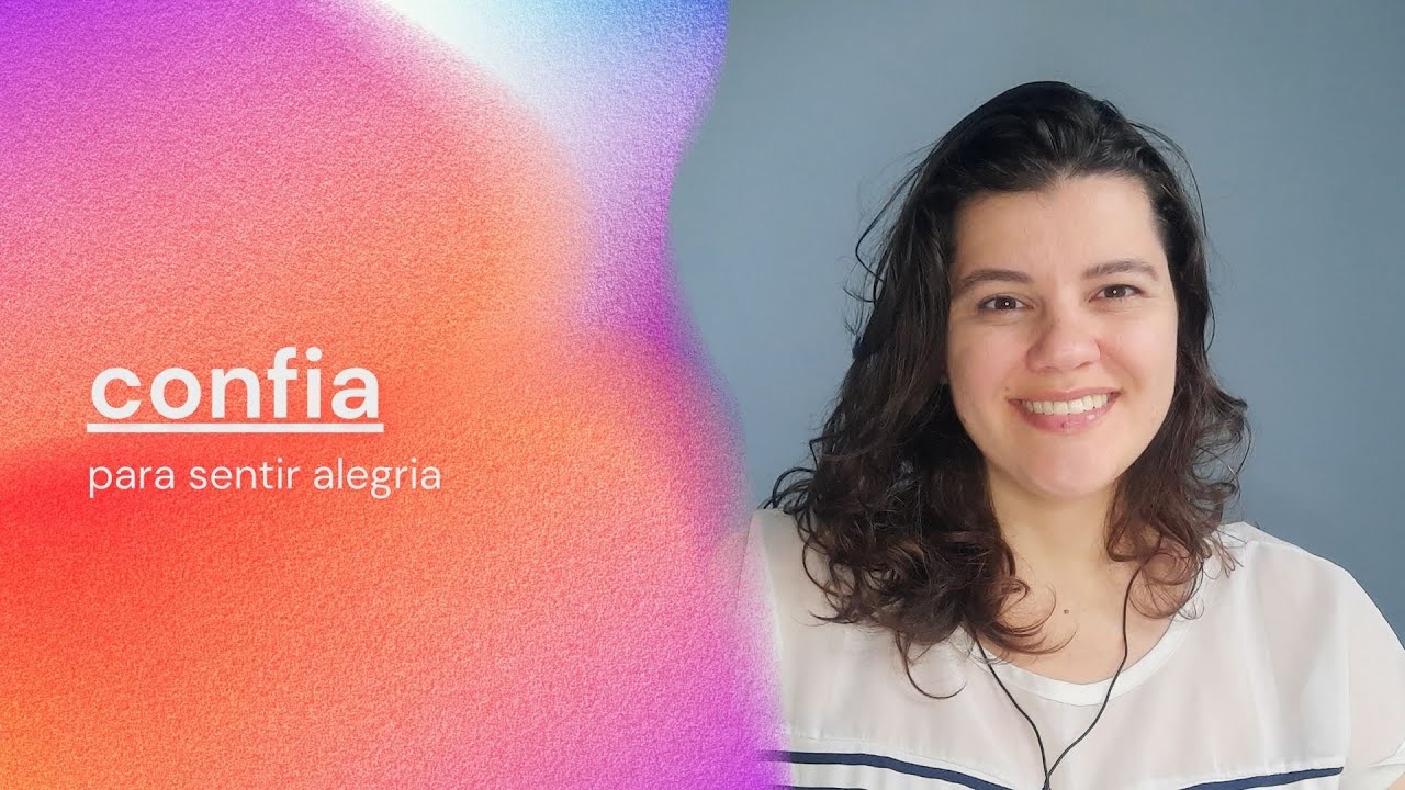 Para sentir alegria, confia