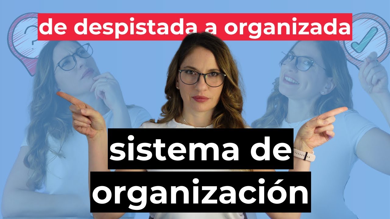 ORGANIZACIÓN PARA DESPISTADOS  | 7 consejos prácticos para crear tu sistema de organización