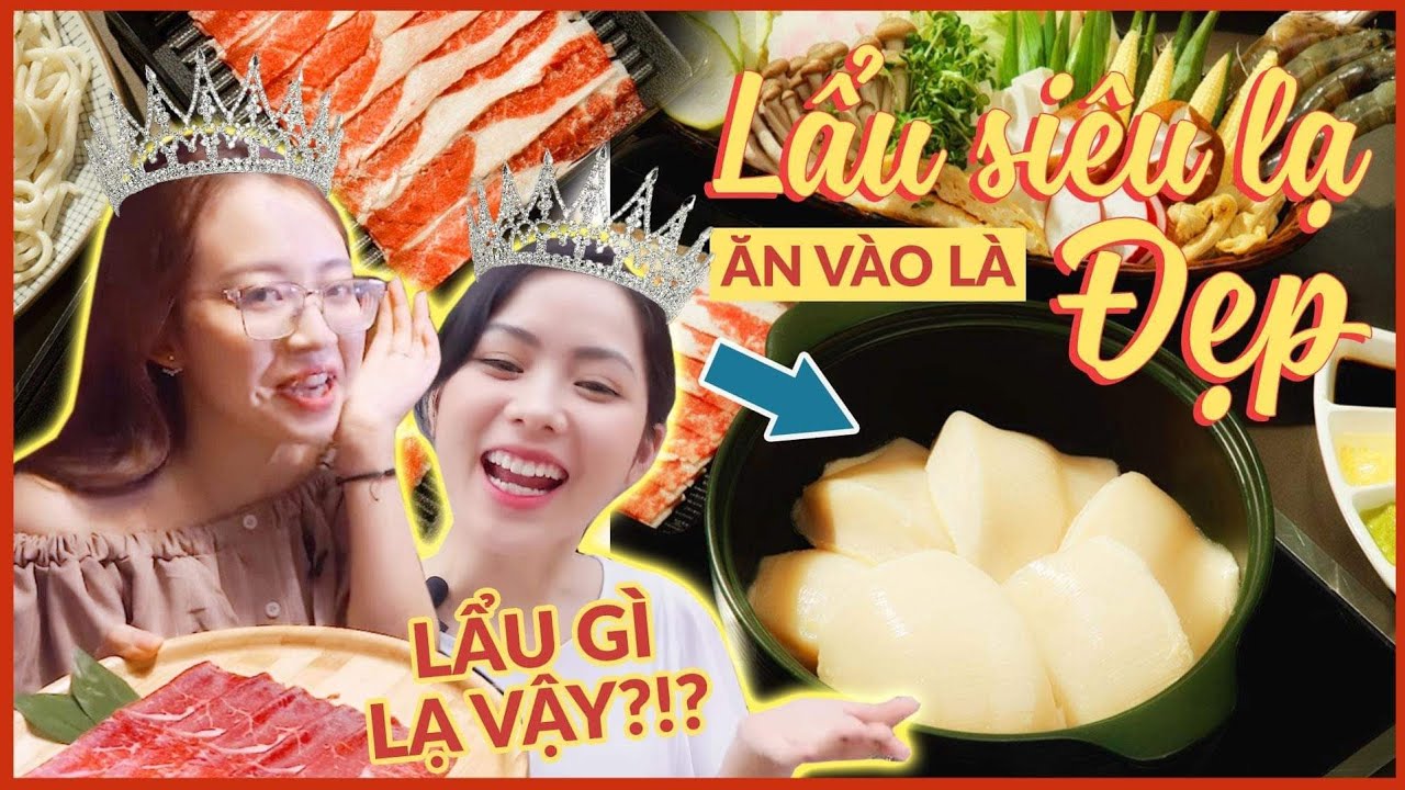 HNAG - LẨU SIÊU LẠ LẦN ĐẦU XUẤT HIỆN : ĂN VÀO LÀ ĐẸP ?