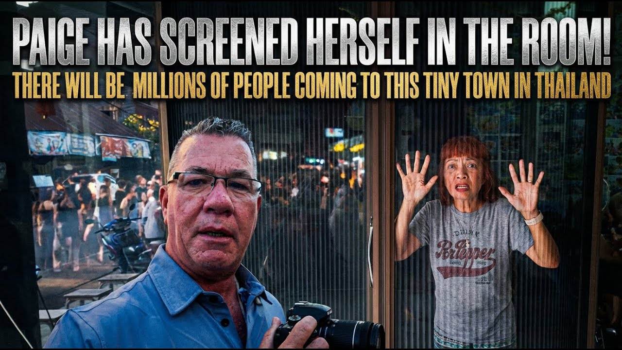 Paige Has Screened Herself In Her Room. Millions Of People Will Be Coming To Our Tiny Thai Town