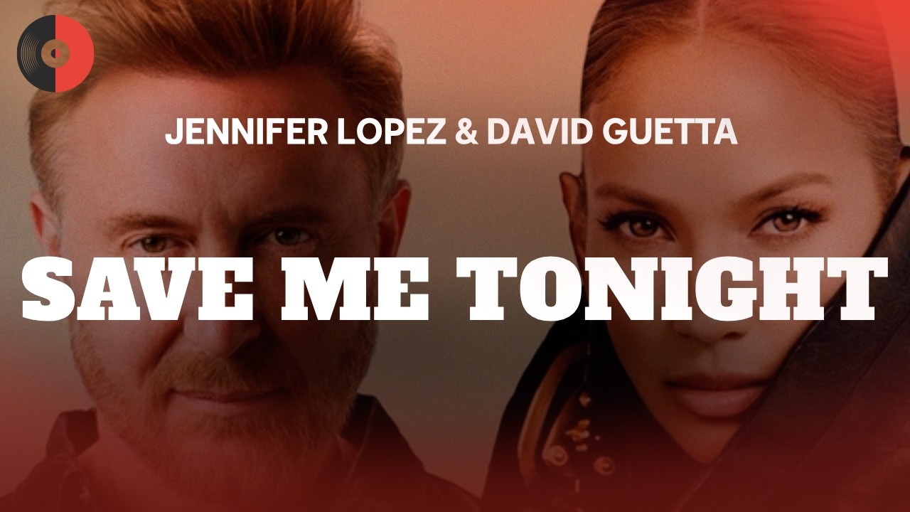 Jennifer Lopez & David Guetta - Save Me Tonight | Top Songs | Lyrics