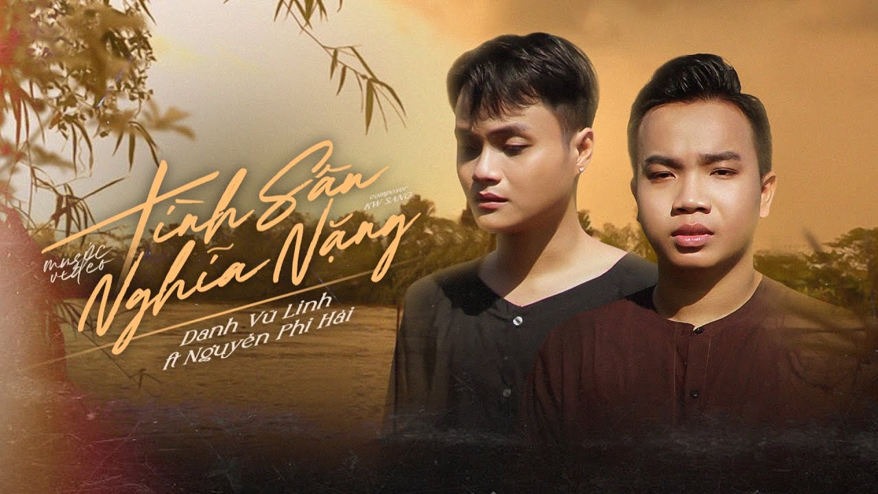 Tình Sâu Nghĩa Nặng - Danh Vũ Linh Ft Nguyễn Phi Hải [ Video Lyric ]