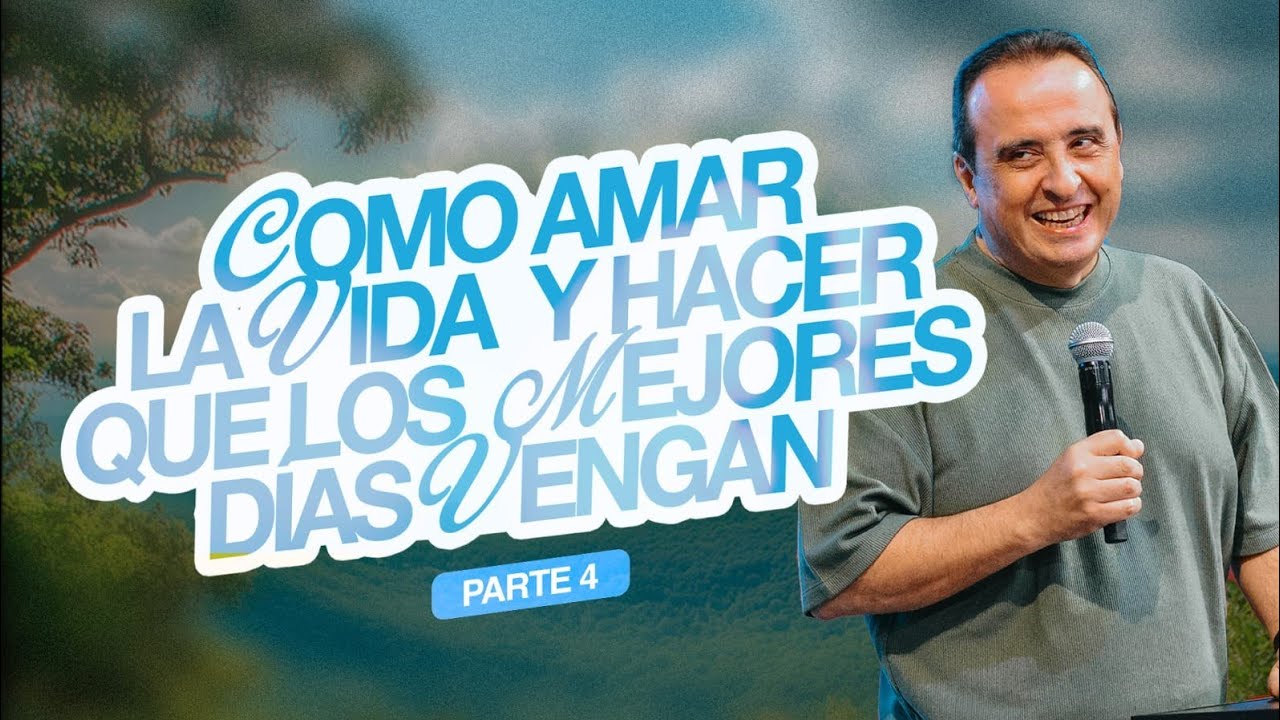 Como amar la vida y hacer que los mejores Dias Vengan - Parte 4 | Apóstol Rodrigo Lafuente