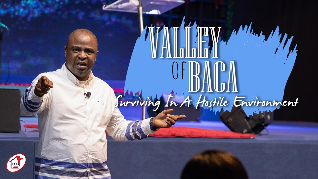 The Valley of Baca: Surviving in a Hostile Environment | Pastor Sola Osunmakinde