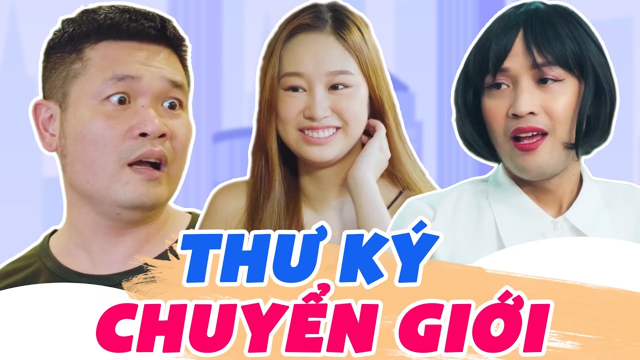 Thư K&yacute; Chuyển Giới - Phim H&agrave;i Sitcom H&agrave;i Hước Hay Nhất 2025 | Th&aacute;i Sơn, Cường C&aacute;, H&agrave;n Trang,Kh&aacute;nh Ly