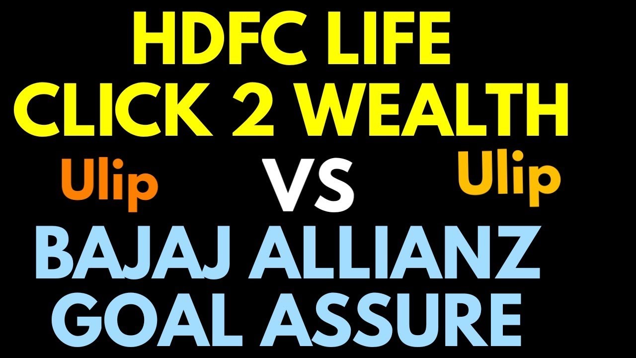 Hdfc life click 2 wealth Vs Bajaj Allianz goal assure l New age ulip of 2019