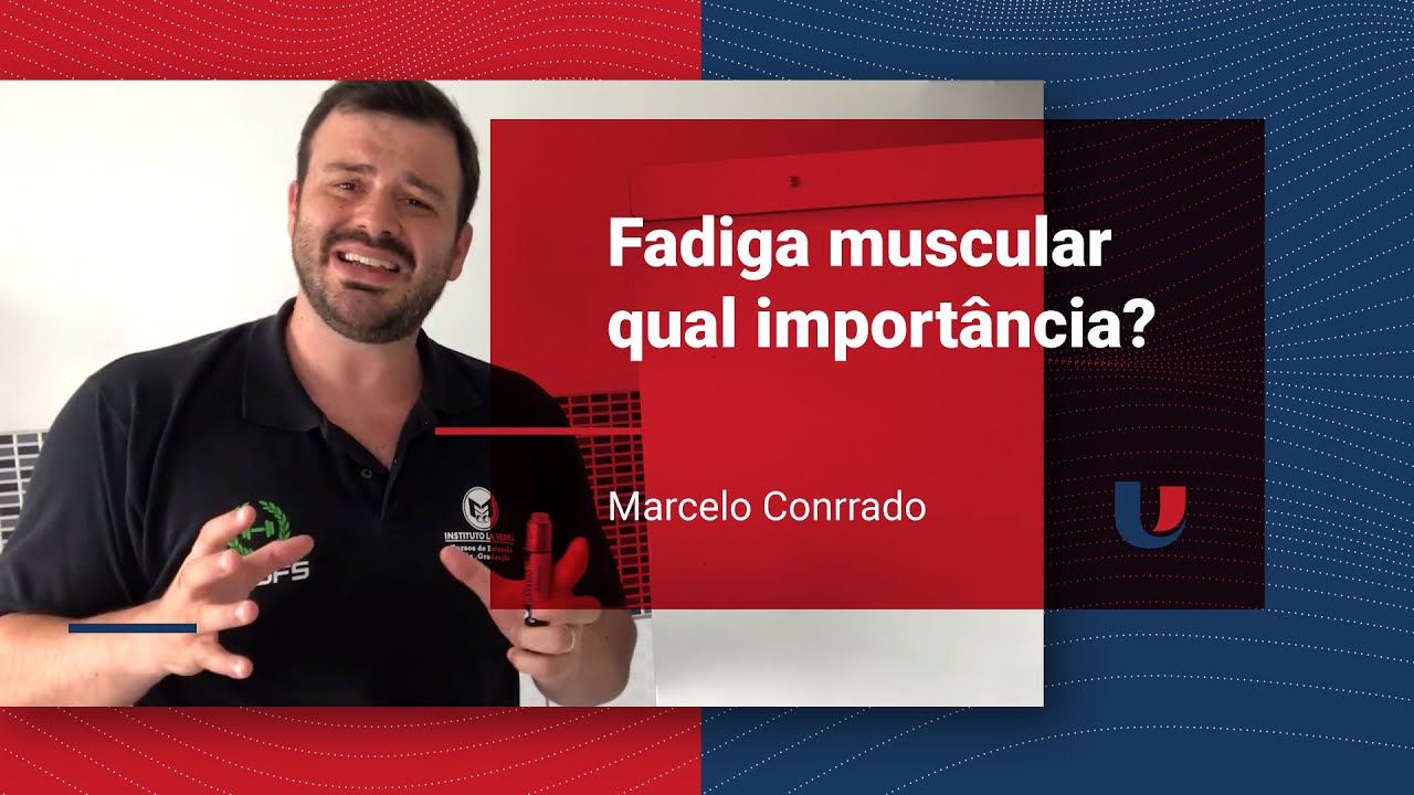 A import&acirc;ncia da fadiga muscular - Prof. Marcelo Conrado