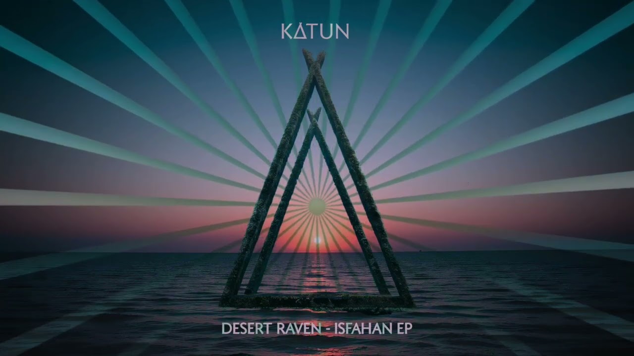 Desert Raven - ISFAHAN (ADEIL AIRAKI REMIX) (Katun)