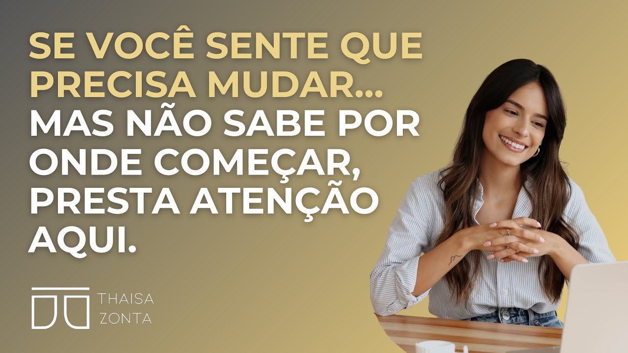 Se você sente que precisa mudar… mas não sabe onde começar, presta atenção aqui.