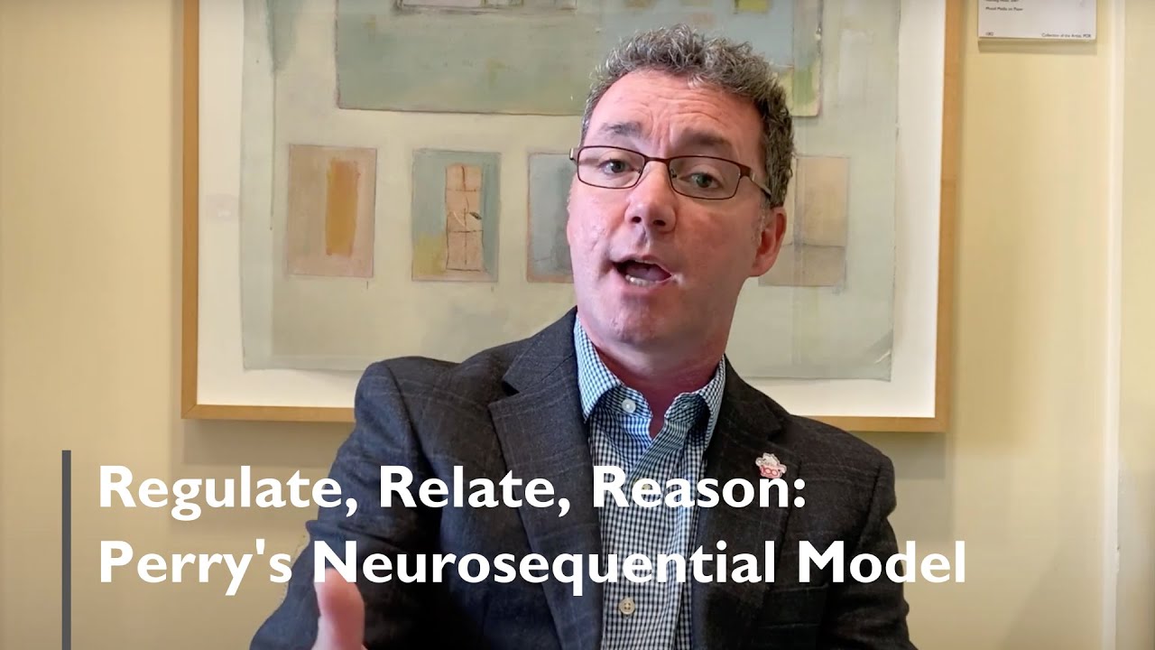 Dr. Bruce Perry’s Neurosequential Model: Regulate, Relate, Reason