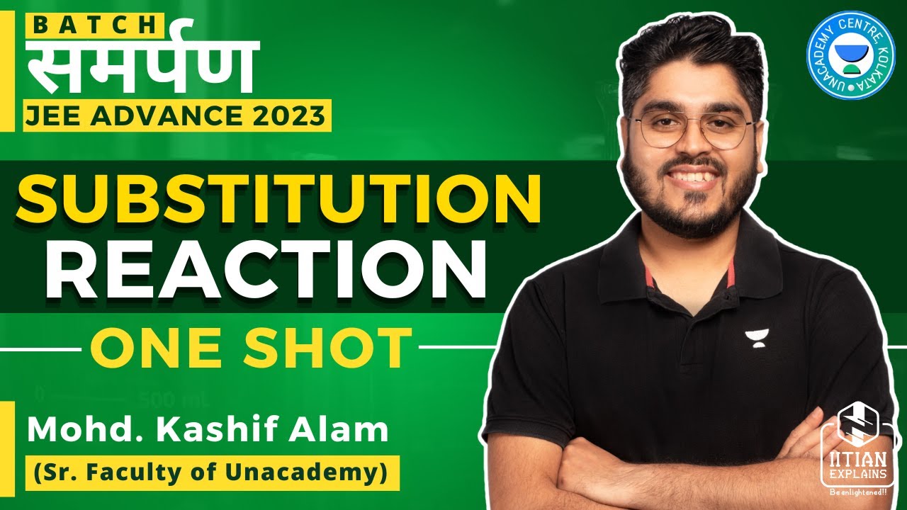 🔥Substitution Reactions (All) in One shot | समर्पण Batch for JEE Advance | MKA Sir #jeeadvance2023